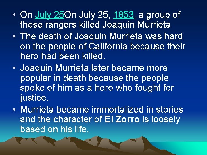  • On July 25, 1853, a group of these rangers killed Joaquin Murrieta