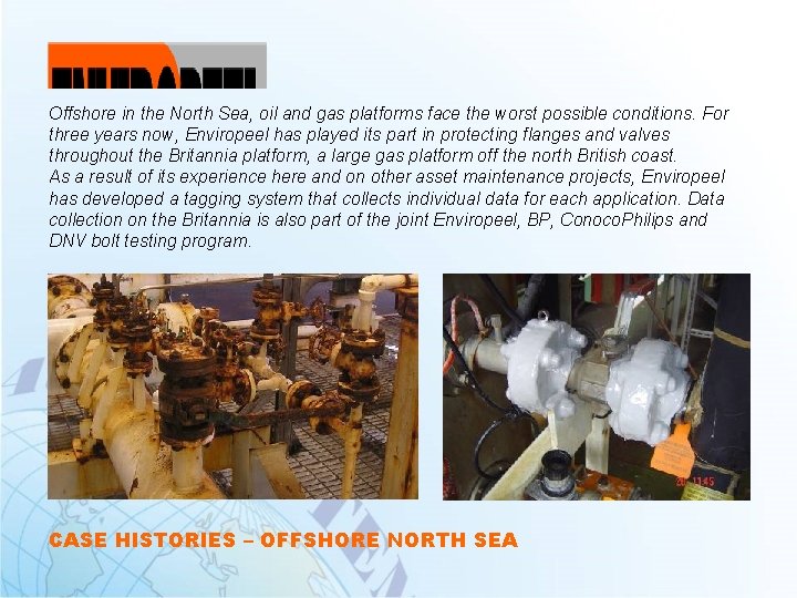 Offshore in the North Sea, oil and gas platforms face the worst possible conditions.