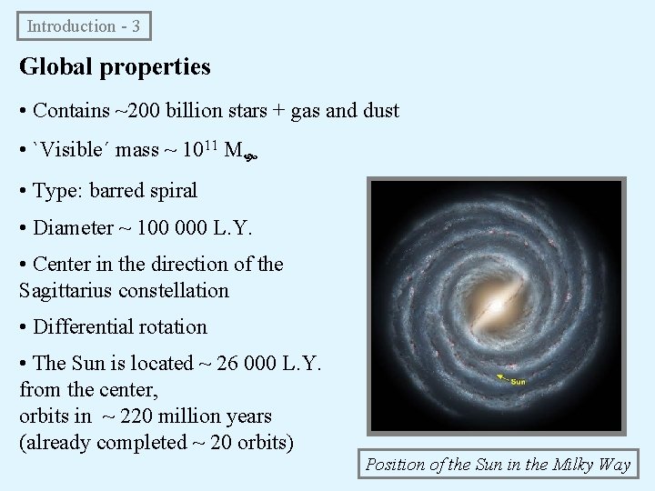 Introduction - 3 Global properties • Contains ~200 billion stars + gas and dust