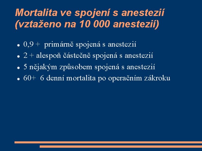 Mortalita ve spojení s anestezií (vztaženo na 10 000 anestezií) 0, 9 + primárně