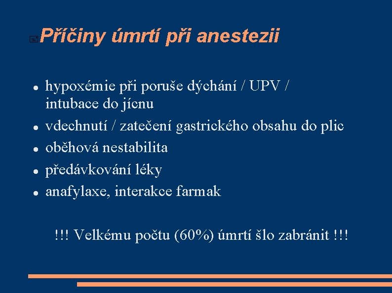  Příčiny úmrtí při anestezii hypoxémie při poruše dýchání / UPV / intubace do