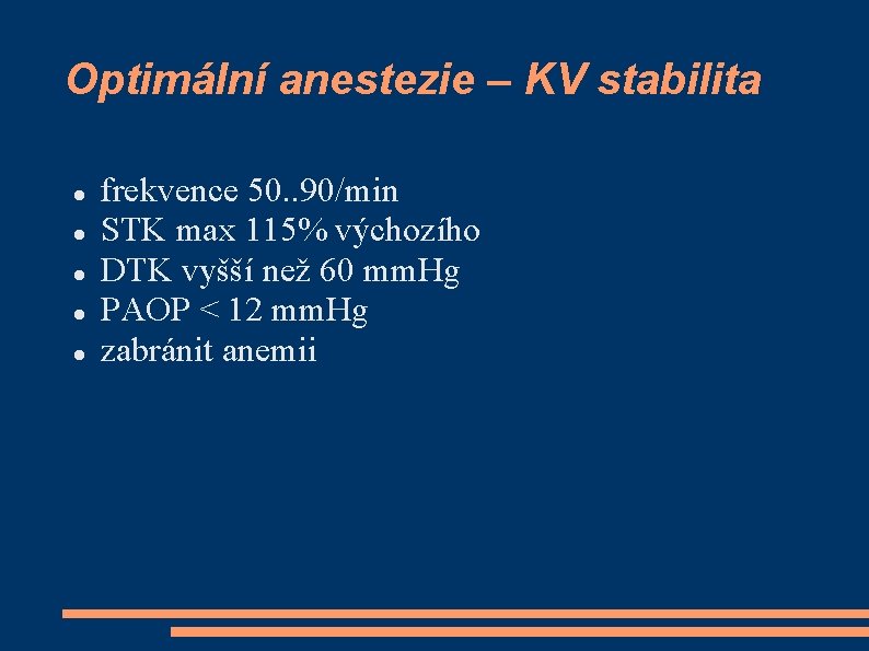 Optimální anestezie – KV stabilita frekvence 50. . 90/min STK max 115% výchozího DTK