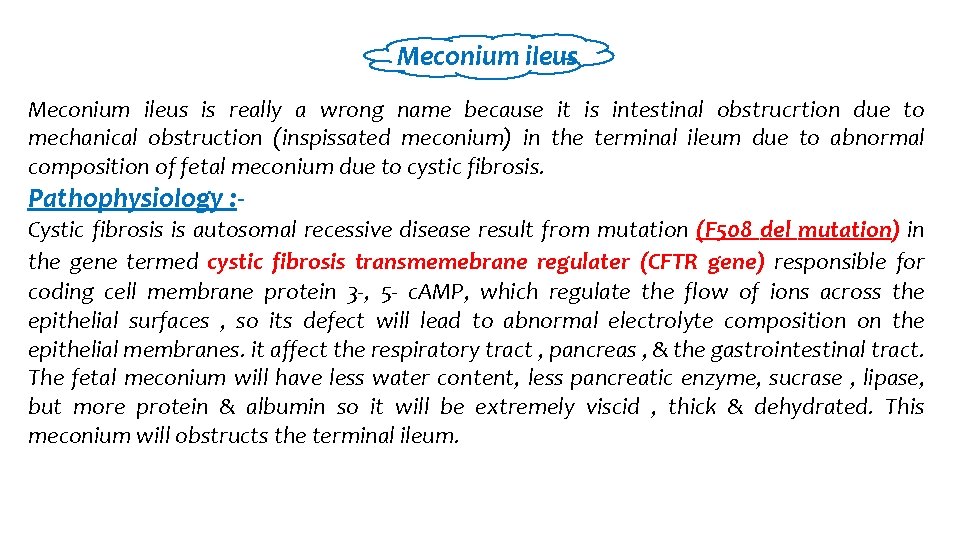 Meconium ileus is really a wrong name because it is intestinal obstrucrtion due to