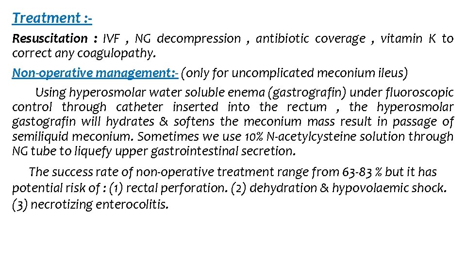 Treatment : Resuscitation : IVF , NG decompression , antibiotic coverage , vitamin K