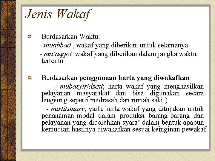 Jenis Wakaf Berdasarkan Waktu: - muabbad , wakaf yang diberikan untuk selamanya - mu’aqqot,