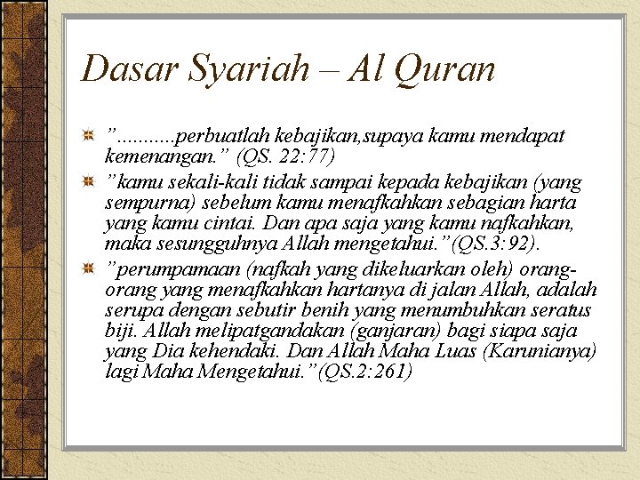 Dasar Syariah – Al Quran ”. . . perbuatlah kebajikan, supaya kamu mendapat kemenangan.