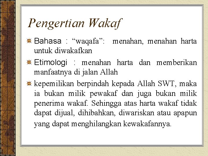 Pengertian Wakaf Bahasa : “waqafa”: menahan, menahan harta untuk diwakafkan Etimologi : menahan harta