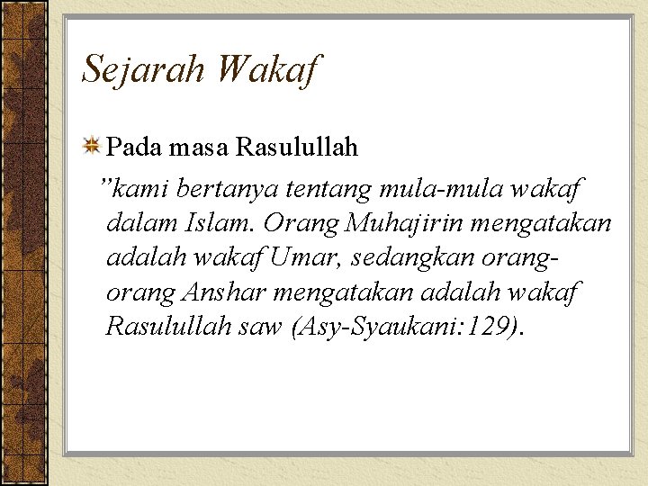 Sejarah Wakaf Pada masa Rasulullah ”kami bertanya tentang mula-mula wakaf dalam Islam. Orang Muhajirin