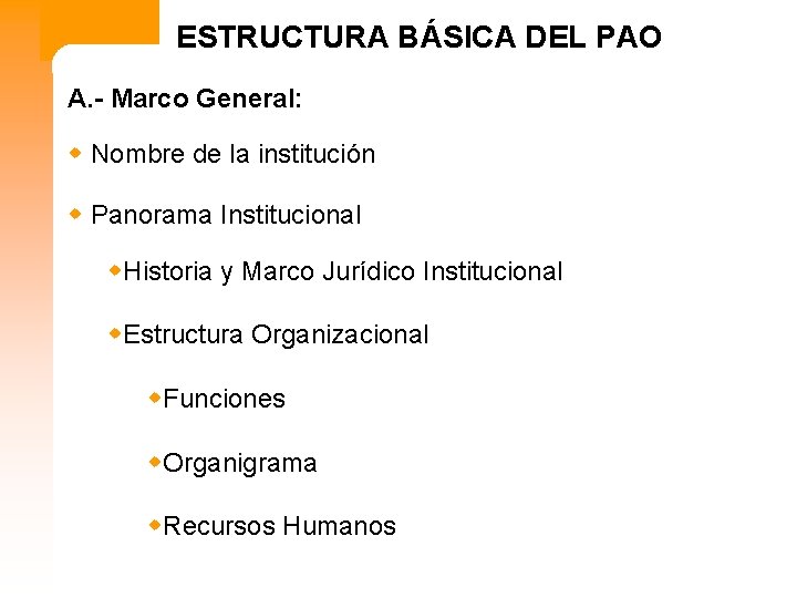 ESTRUCTURA BÁSICA DEL PAO A. - Marco General: w Nombre de la institución w