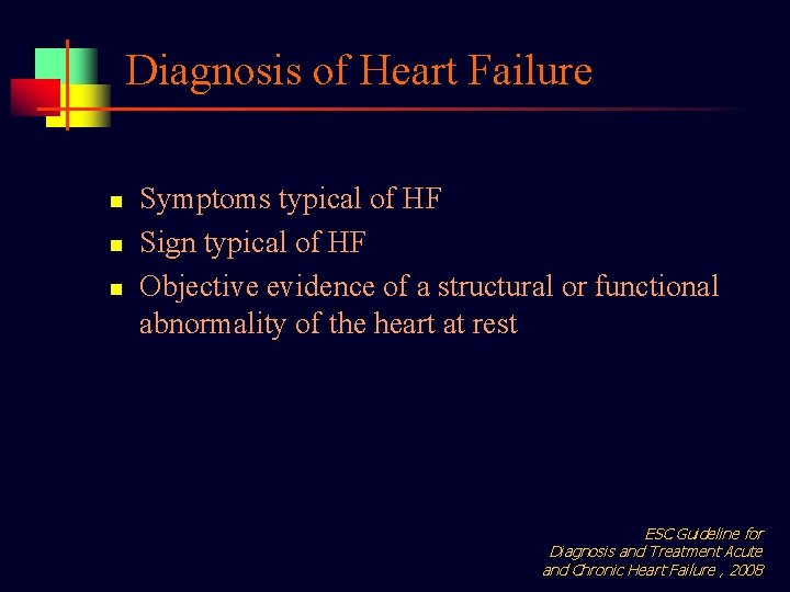 Diagnosis of Heart Failure n n n Symptoms typical of HF Sign typical of