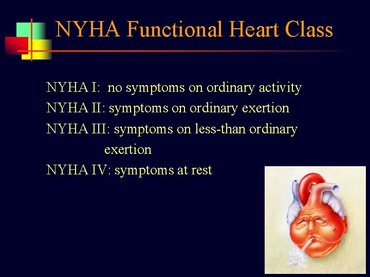 NYHA Functional Heart Class NYHA I: no symptoms on ordinary activity NYHA II: symptoms