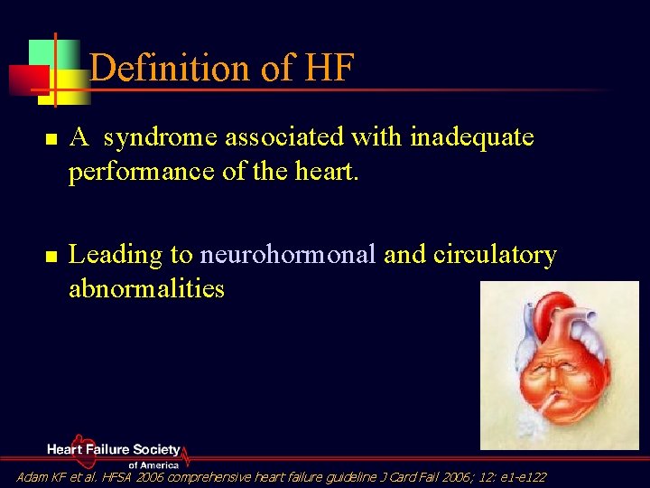 Definition of HF n n A syndrome associated with inadequate performance of the heart.