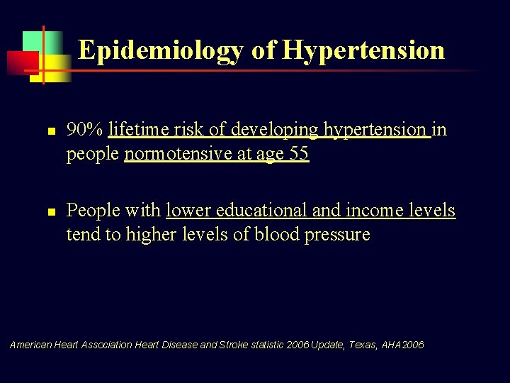 Epidemiology of Hypertension n n 90% lifetime risk of developing hypertension in people normotensive