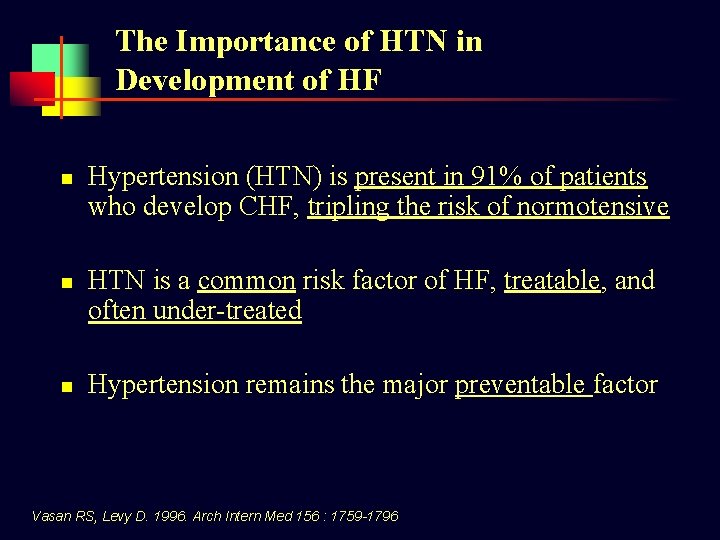 The Importance of HTN in Development of HF n n n Hypertension (HTN) is