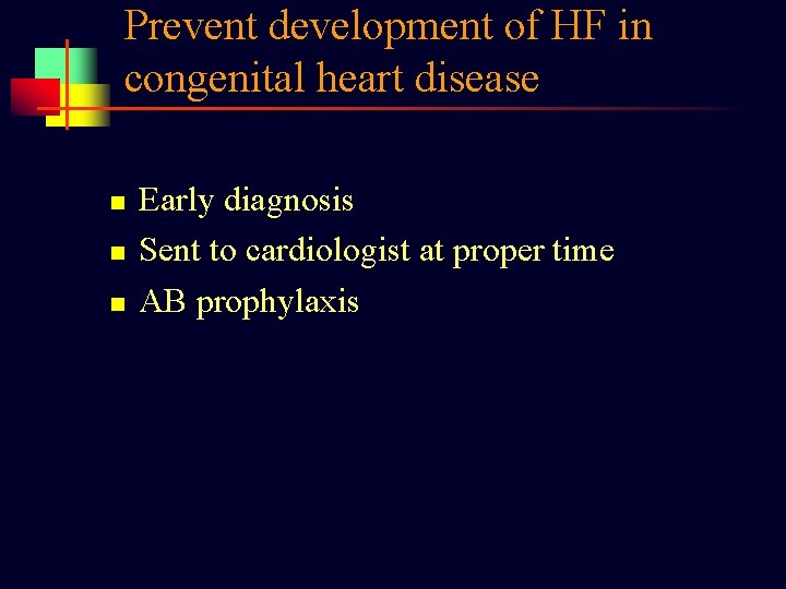 Prevent development of HF in congenital heart disease n n n Early diagnosis Sent