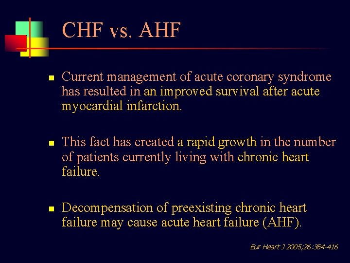 CHF vs. AHF n n n Current management of acute coronary syndrome has resulted