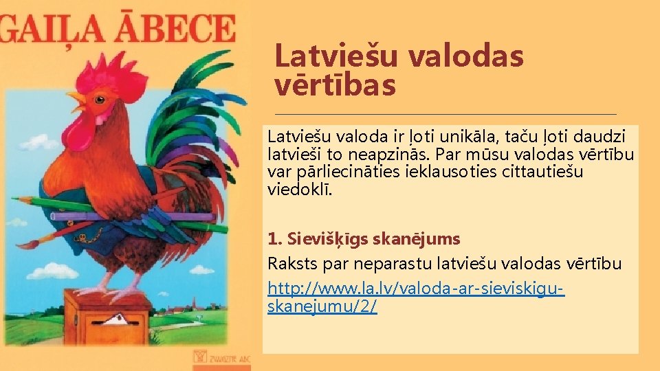 Latviešu valodas vērtības Latviešu valoda ir ļoti unikāla, taču ļoti daudzi latvieši to neapzinās.