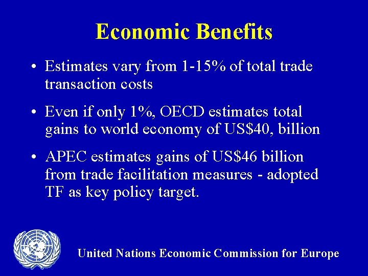 Economic Benefits • Estimates vary from 1 -15% of total trade transaction costs •