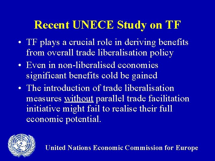 Recent UNECE Study on TF • TF plays a crucial role in deriving benefits