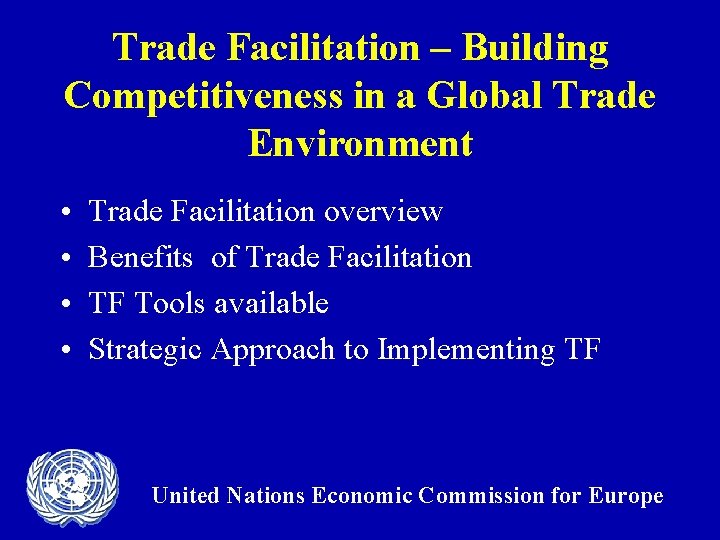 Trade Facilitation – Building Competitiveness in a Global Trade Environment • • Trade Facilitation