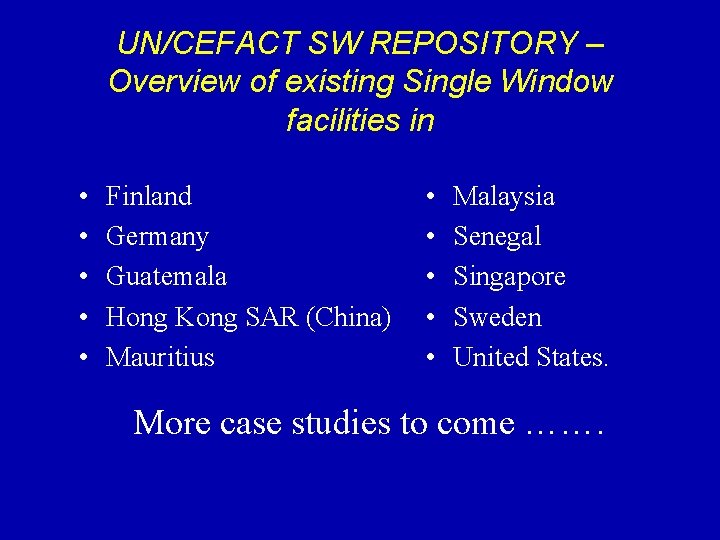 UN/CEFACT SW REPOSITORY – Overview of existing Single Window facilities in • • •