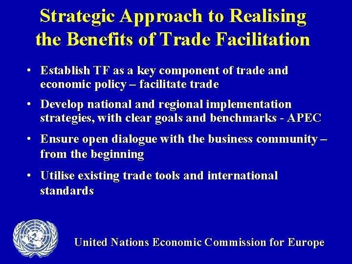 Strategic Approach to Realising the Benefits of Trade Facilitation • Establish TF as a