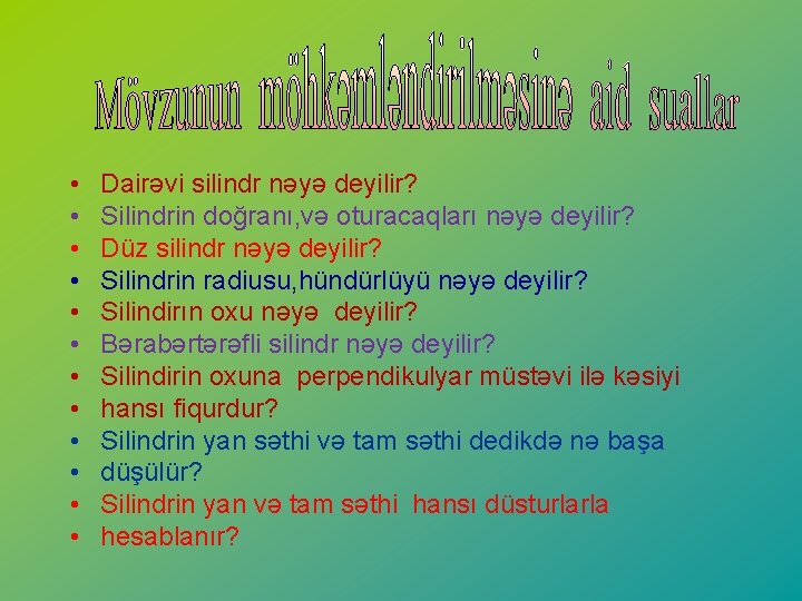  • • • Dairəvi silindr nəyə deyilir? Silindrin doğranı, və oturacaqları nəyə deyilir?