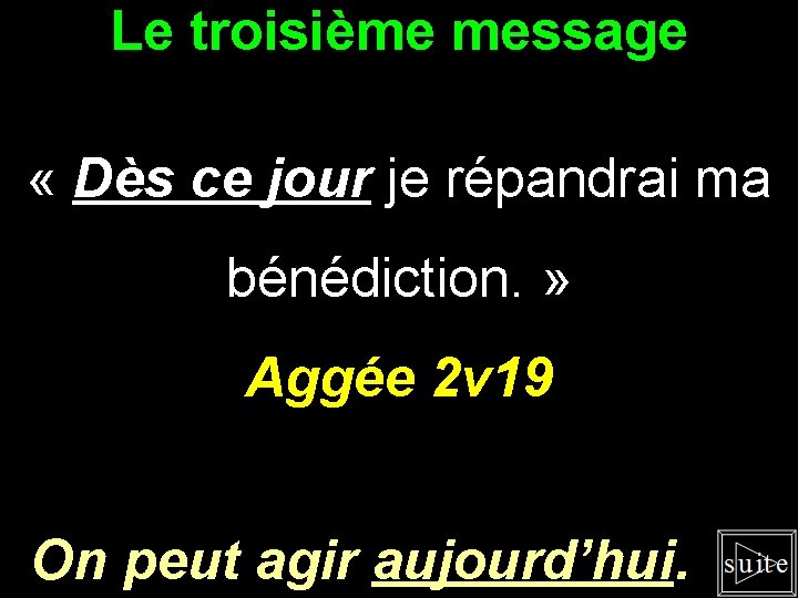 Le troisième message « Dès ce jour je répandrai ma bénédiction. » Aggée 2