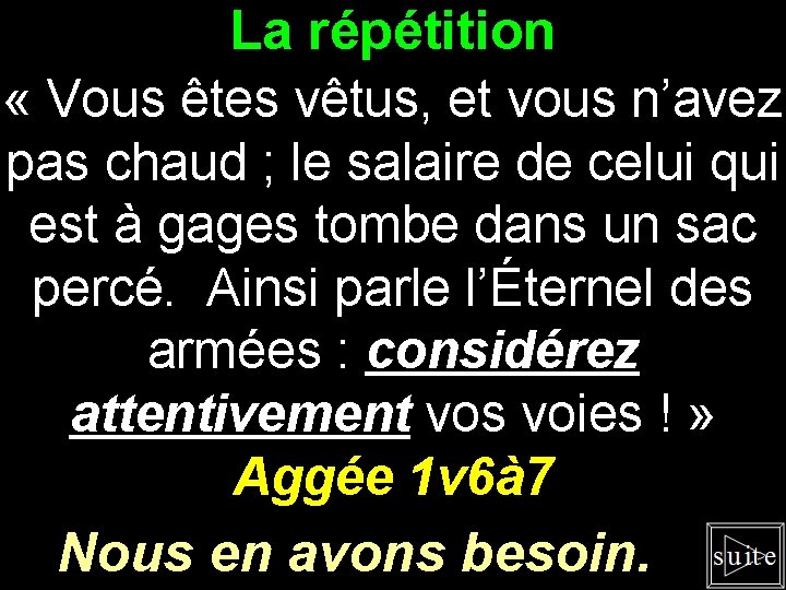 La répétition « Vous êtes vêtus, et vous n’avez pas chaud ; le salaire