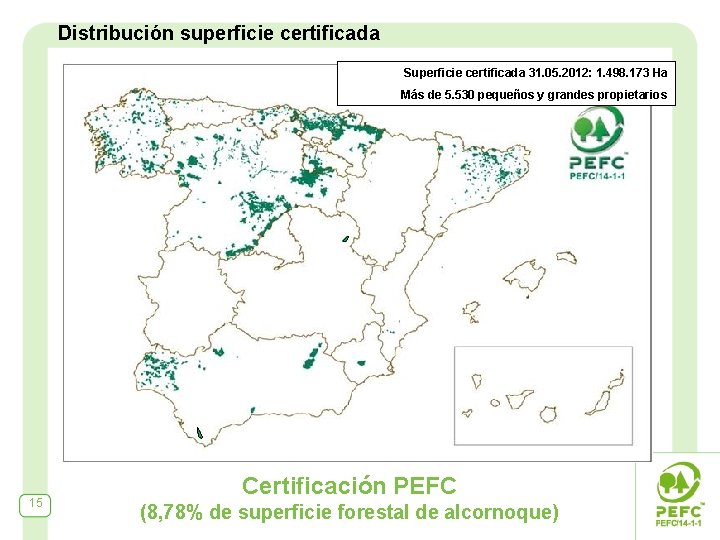 Distribución superficie certificada Superficie certificada 31. 05. 2012: 1. 498. 173 Ha Más de