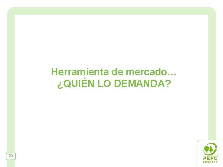 Herramienta de mercado… ¿QUIÉN LO DEMANDA? 23 