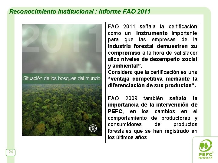 Reconocimiento institucional : Informe FAO 2011 señala la certificación como un “instrumento importante para