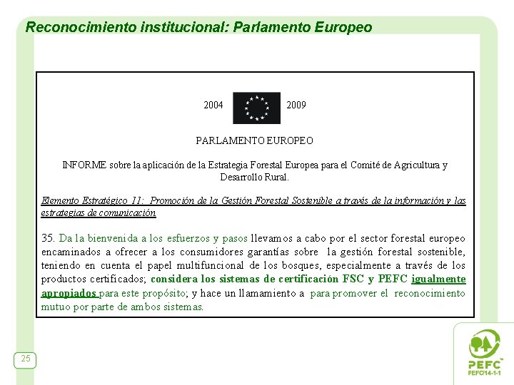Reconocimiento institucional: Parlamento Europeo 2004 2009 PARLAMENTO EUROPEO INFORME sobre la aplicación de la