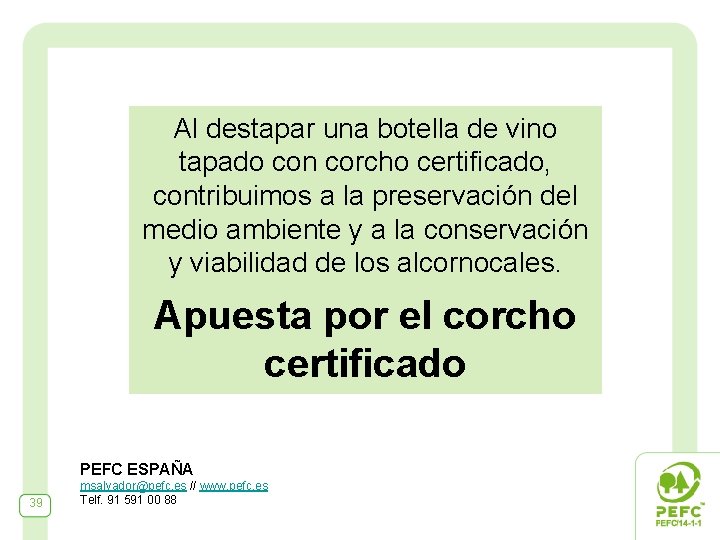 Al destapar una botella de vino tapado con corcho certificado, contribuimos a la preservación