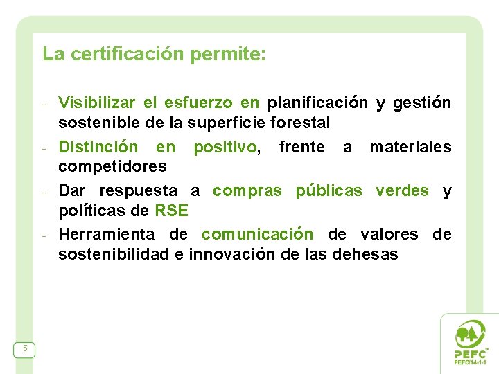 La certificación permite: - - 5 Visibilizar el esfuerzo en planificación y gestión sostenible