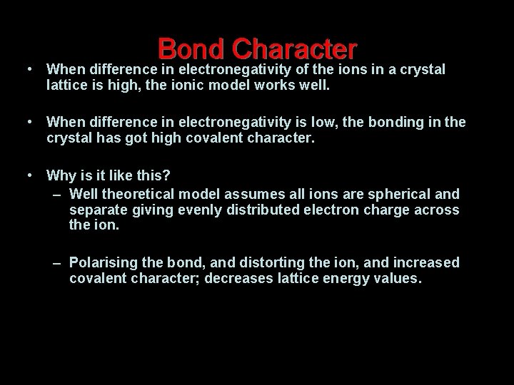 Bond Character • When difference in electronegativity of the ions in a crystal lattice