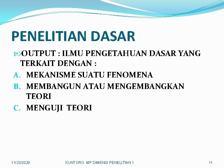 PENELITIAN DASAR OUTPUT : ILMU PENGETAHUAN DASAR YANG TERKAIT DENGAN : A. MEKANISME SUATU