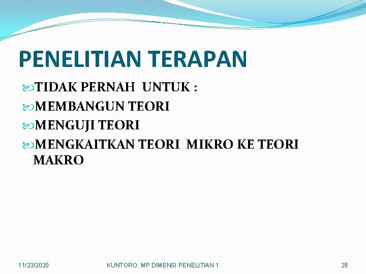 PENELITIAN TERAPAN TIDAK PERNAH UNTUK : MEMBANGUN TEORI MENGUJI TEORI MENGKAITKAN TEORI MIKRO KE