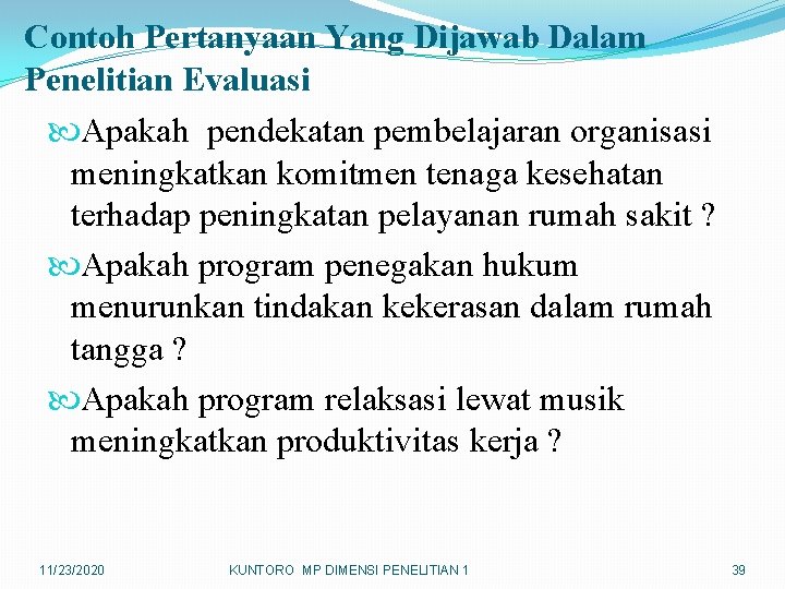 Contoh Pertanyaan Yang Dijawab Dalam Penelitian Evaluasi Apakah pendekatan pembelajaran organisasi meningkatkan komitmen tenaga