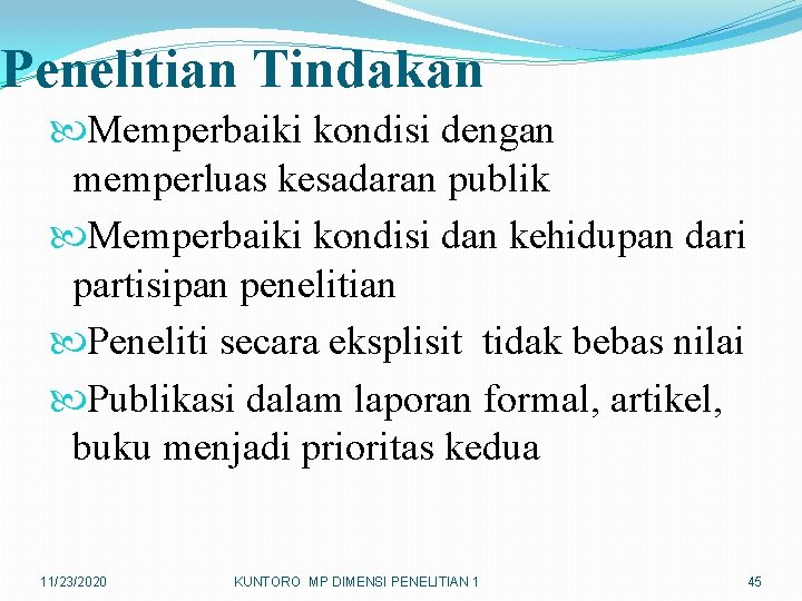 Penelitian Tindakan Memperbaiki kondisi dengan memperluas kesadaran publik Memperbaiki kondisi dan kehidupan dari partisipan