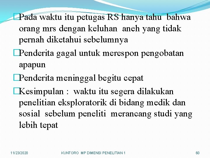 �Pada waktu itu petugas RS hanya tahu bahwa orang mrs dengan keluhan aneh yang