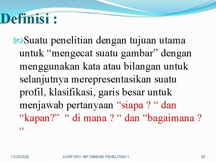 Definisi : Suatu penelitian dengan tujuan utama untuk “mengecat suatu gambar” dengan menggunakan kata