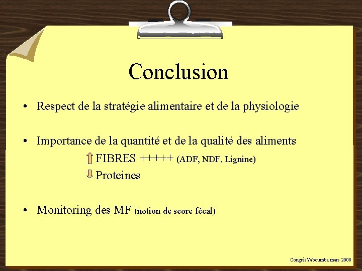 Conclusion • Respect de la stratégie alimentaire et de la physiologie • Importance de