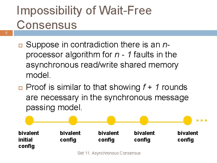 6 Impossibility of Wait-Free Consensus Suppose in contradiction there is an nprocessor algorithm for