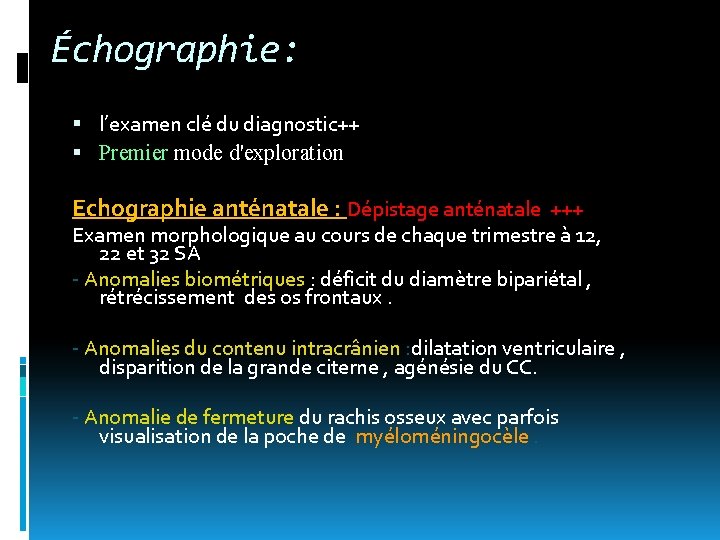 Échographie: l’examen clé du diagnostic++ Premier mode d'exploration Echographie anténatale : Dépistage anténatale +++