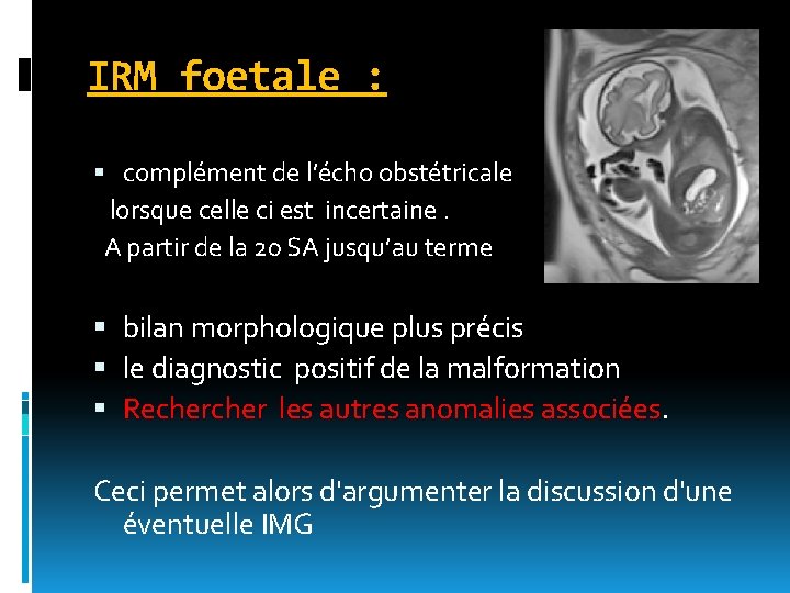 IRM foetale : complément de l’écho obstétricale lorsque celle ci est incertaine. A partir