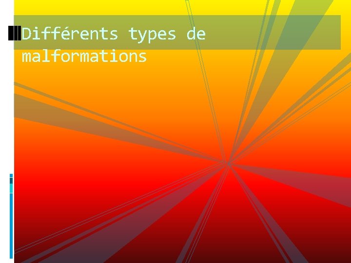 Différents types de malformations 