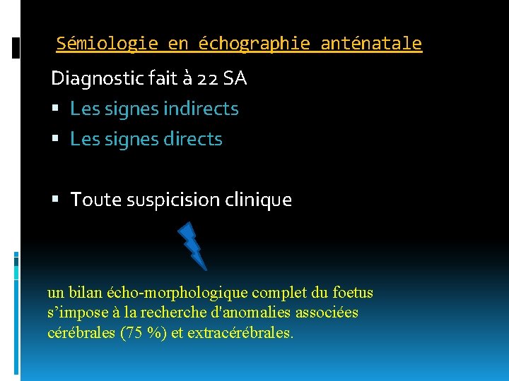 Sémiologie en échographie anténatale Diagnostic fait à 22 SA Les signes indirects Les signes