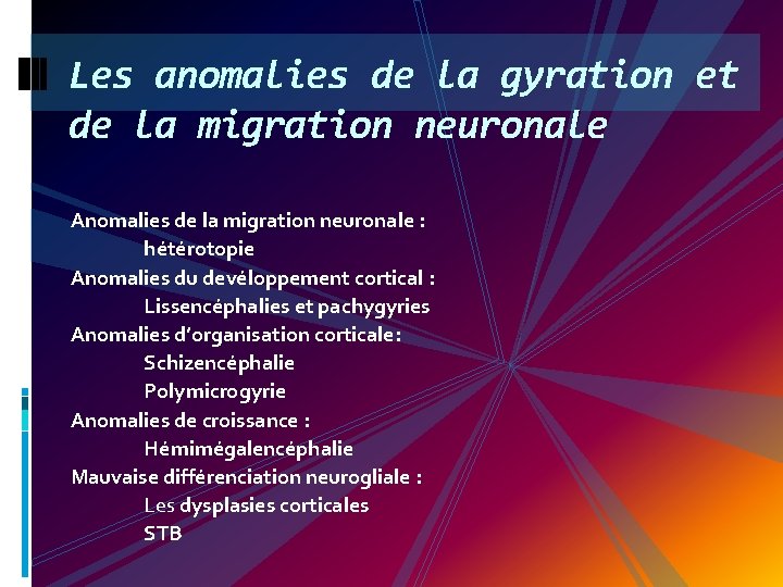 Les anomalies de la gyration et de la migration neuronale Anomalies de la migration