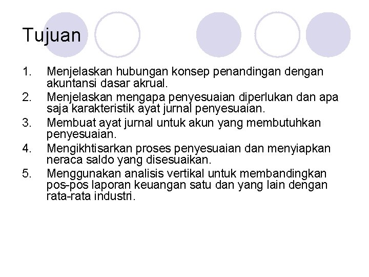 Tujuan 1. 2. 3. 4. 5. Menjelaskan hubungan konsep penandingan dengan akuntansi dasar akrual.